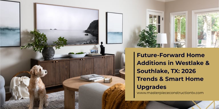 Future-Forward Home Additions in Westlake & Southlake, TX: 2026 Trends & Smart Home Upgrades