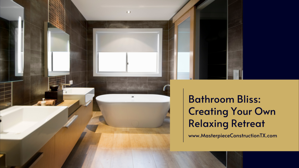 Bathroom Bliss: Creating Your Own Relaxing Retreat