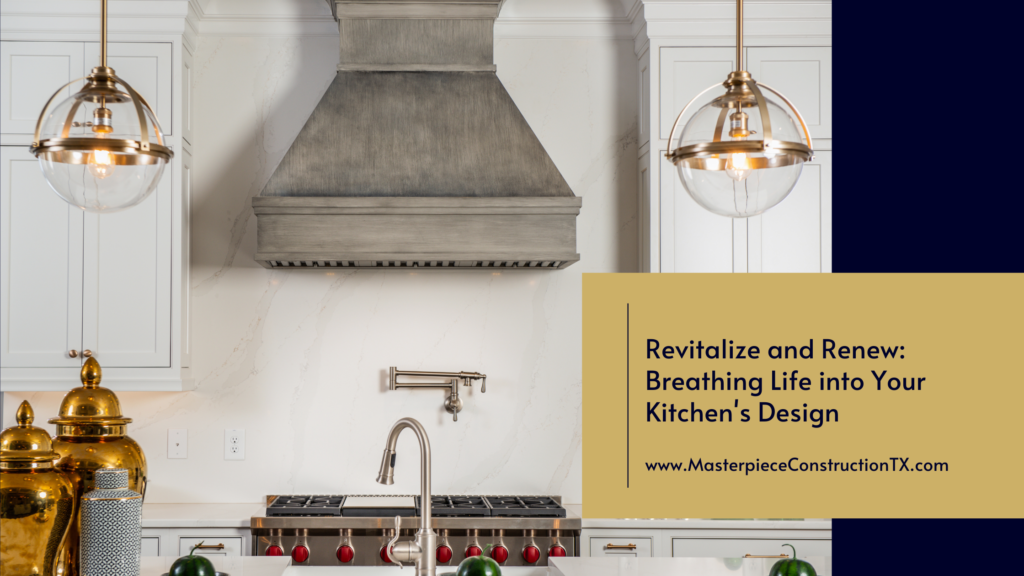 Revitalize and Renew: Breathing Life into Your Kitchen’s Design